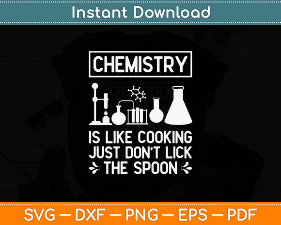 Chemistry Is Like Cooking Just Don't Lick The Spoon Science Svg Digital Cutting File
