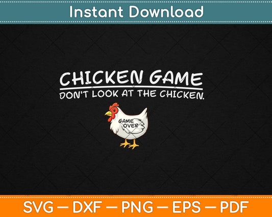 Chicken Game Don't Look At The Chicken Funny Chicken Svg Digital Cutting File