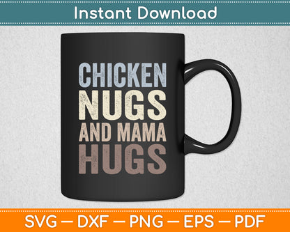 Chicken Nugs And Mama Hugs Toddler Nuggets Foodies Lover Svg Digital Cutting File