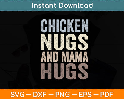 Chicken Nugs And Mama Hugs Toddler Nuggets Foodies Lover Svg Digital Cutting File