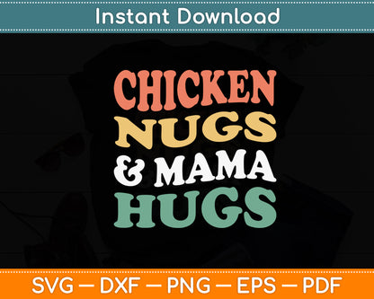 Chicken Nugs and Mama Hugs Toddler Nuggets Foodies Lover Svg Digital Cutting File