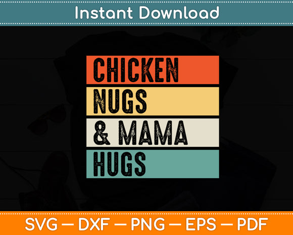 Chicken Nugs And Mama Hugs for Nugget Lover Funny Svg Digital Cutting File