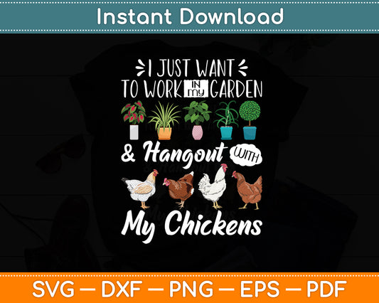 I Just Want To Work In My Garden Chicken Lover Svg Png Dxf Cutting File