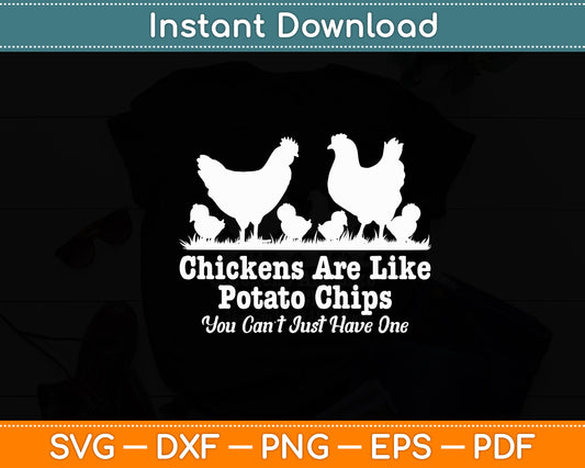 Chickens Are Like Potato Chips Chicken Lovers Funny Svg Digital Cutting File