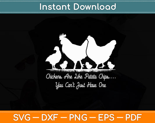 Chickens Are Like Potato Chips Hen Humor Funny Svg Digital Cutting File