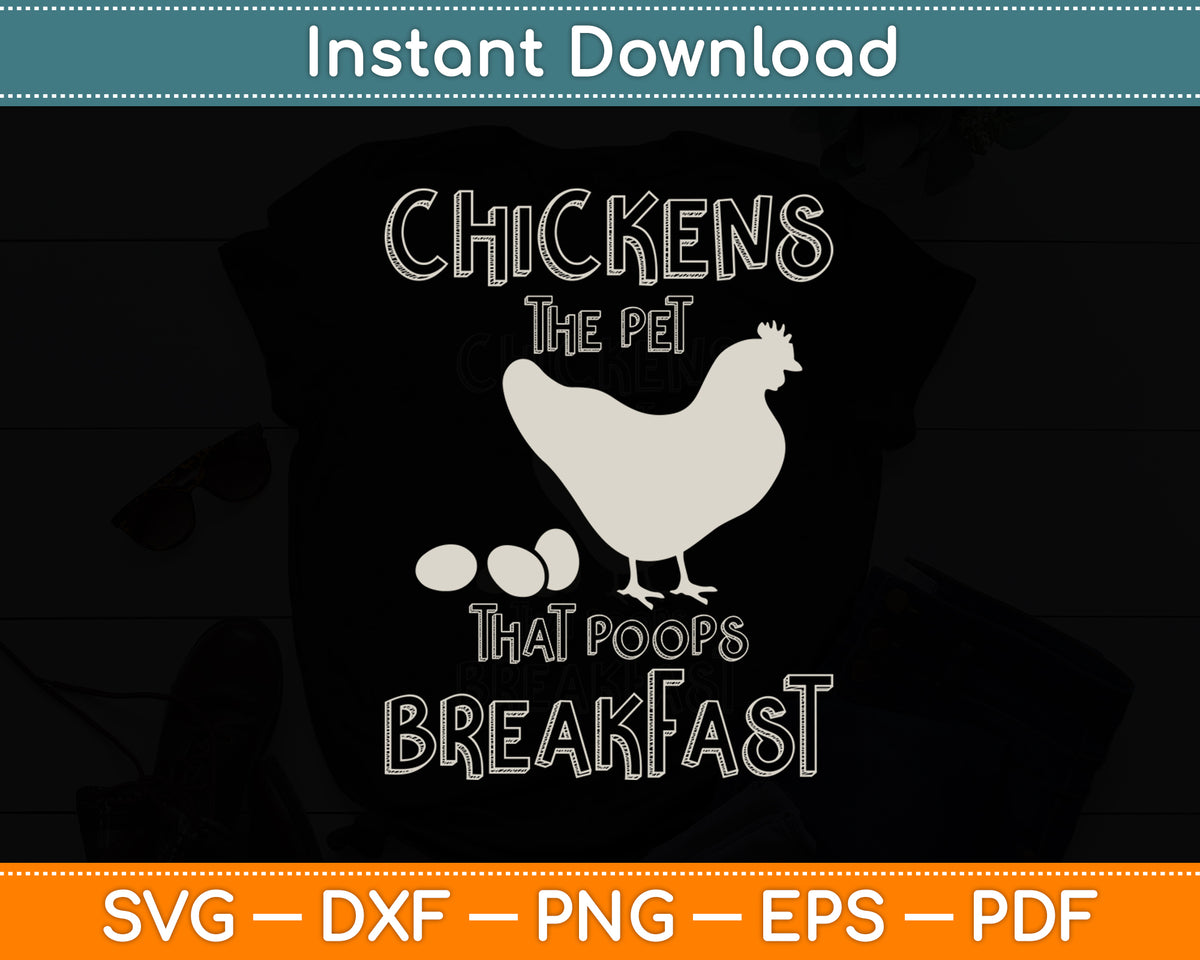 Chickens Pet Poop Breakfast Backyard Farmer Funny Svg Digital Cutting File