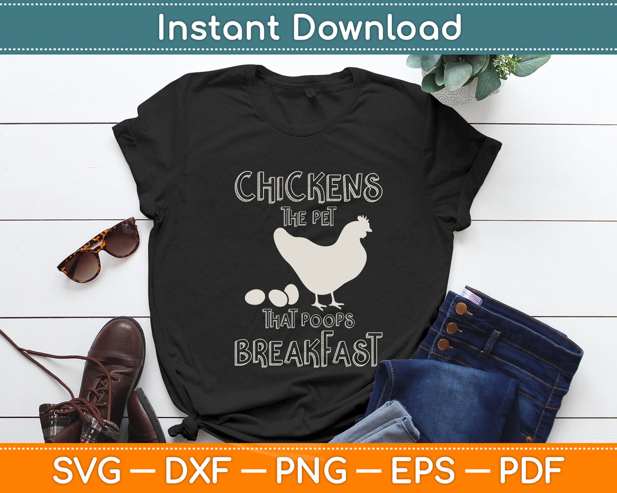Chickens Pet Poop Breakfast Backyard Farmer Funny Svg Digital Cutting File