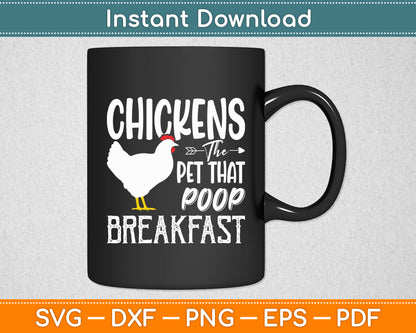 Chickens The Pet That Poops Breakfast - Chicken Lover Farmer Svg Digital Cutting File