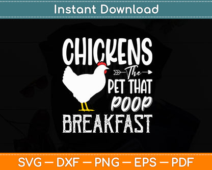 Chickens The Pet That Poops Breakfast - Chicken Lover Farmer Svg Digital Cutting File