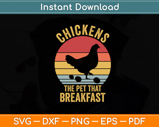 Chickens The Pet That Poops Breakfast Svg Digital Cutting File