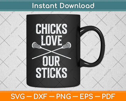 Chicks Love Our Sticks Funny Lacrosse Svg Digital Cutting File