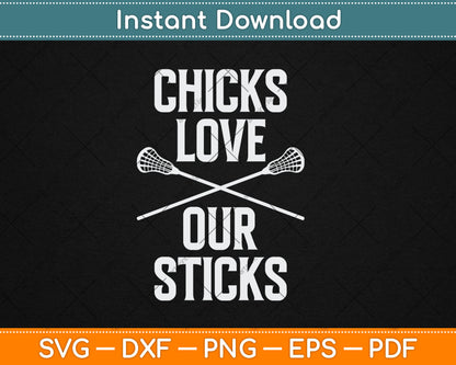Chicks Love Our Sticks Funny Lacrosse Svg Digital Cutting File