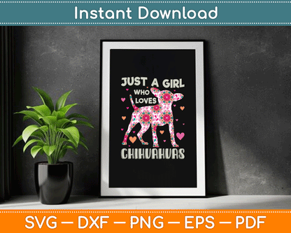 Chihuahua just Girl Who Loves Chihuahuas Dog Flower Floral SVG Digital Cutting File