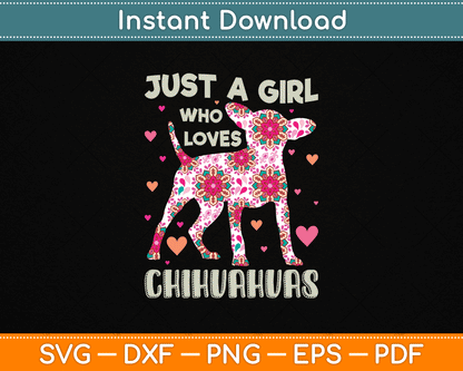 Chihuahua just Girl Who Loves Chihuahuas Dog Flower Floral SVG Digital File