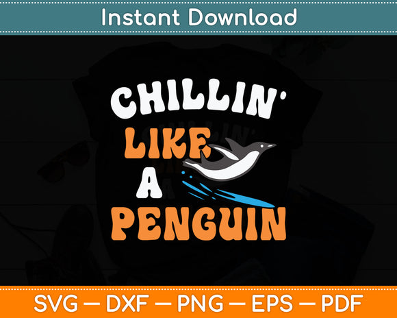 Chillin' Like A Penguin - Penguin Lover Bird Watcher Svg Digital Cutting File