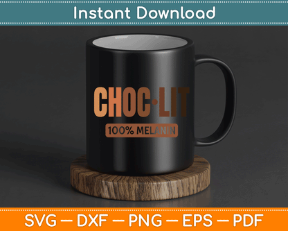 Choc Lit Melanin Black Pride History BHM African SVG Digital Cutting File