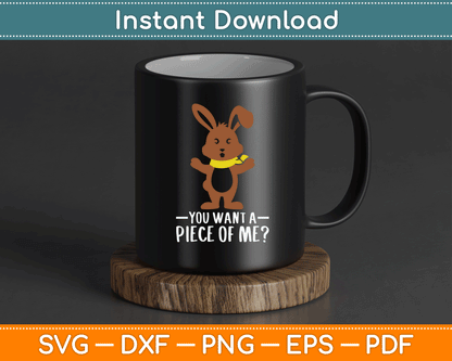 Chocolate Bunny Do You Want Piece Of Me Funny Easter Rabbit SVG Digital Cutting File