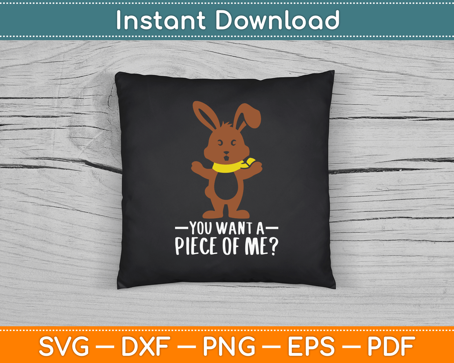 Chocolate Bunny Do You Want Piece Of Me Funny Easter Rabbit SVG Digital Cutting File