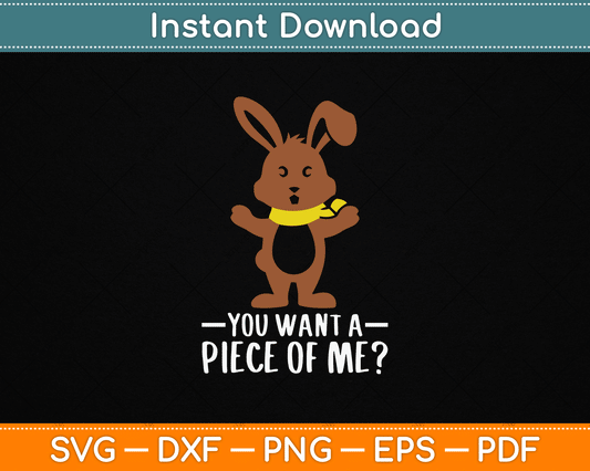 Chocolate Bunny Do You Want Piece Of Me Funny Easter Rabbit SVG File