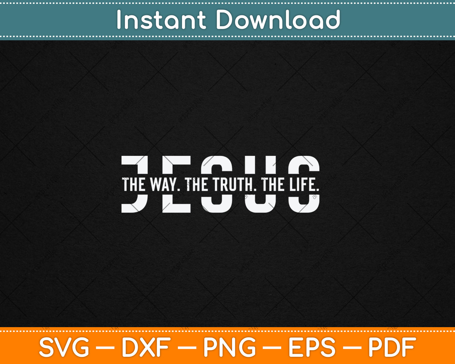 Christ Jesus The Way The Truth The Life Blessed Christians Svg Design Digital Cutting File