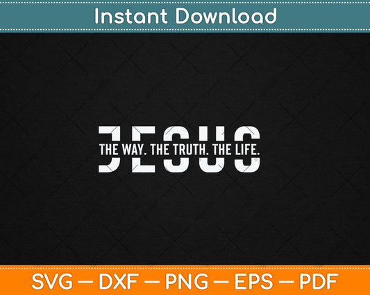 Christ Jesus The Way The Truth The Life Blessed Christians Svg Design Digital Cutting File
