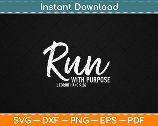 Christian Runner Gift Running Gear Run With Purpose Quote Svg Digital Cutting File