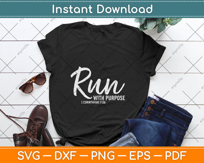 Christian Runner Gift Running Gear Run With Purpose Quote Svg Digital Cutting File