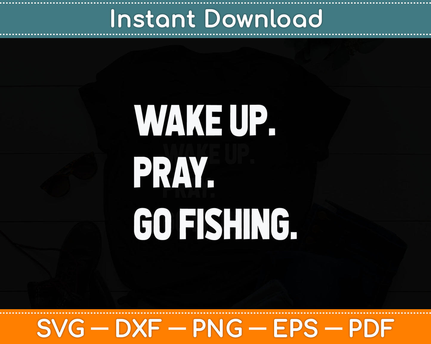 Christian Wake Up Pray Go Fishing Jesus Christ Christianity Svg Digital Cutting File