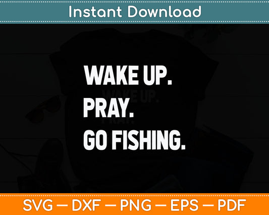 Christian Wake Up Pray Go Fishing Jesus Christ Christianity Svg Digital Cutting File