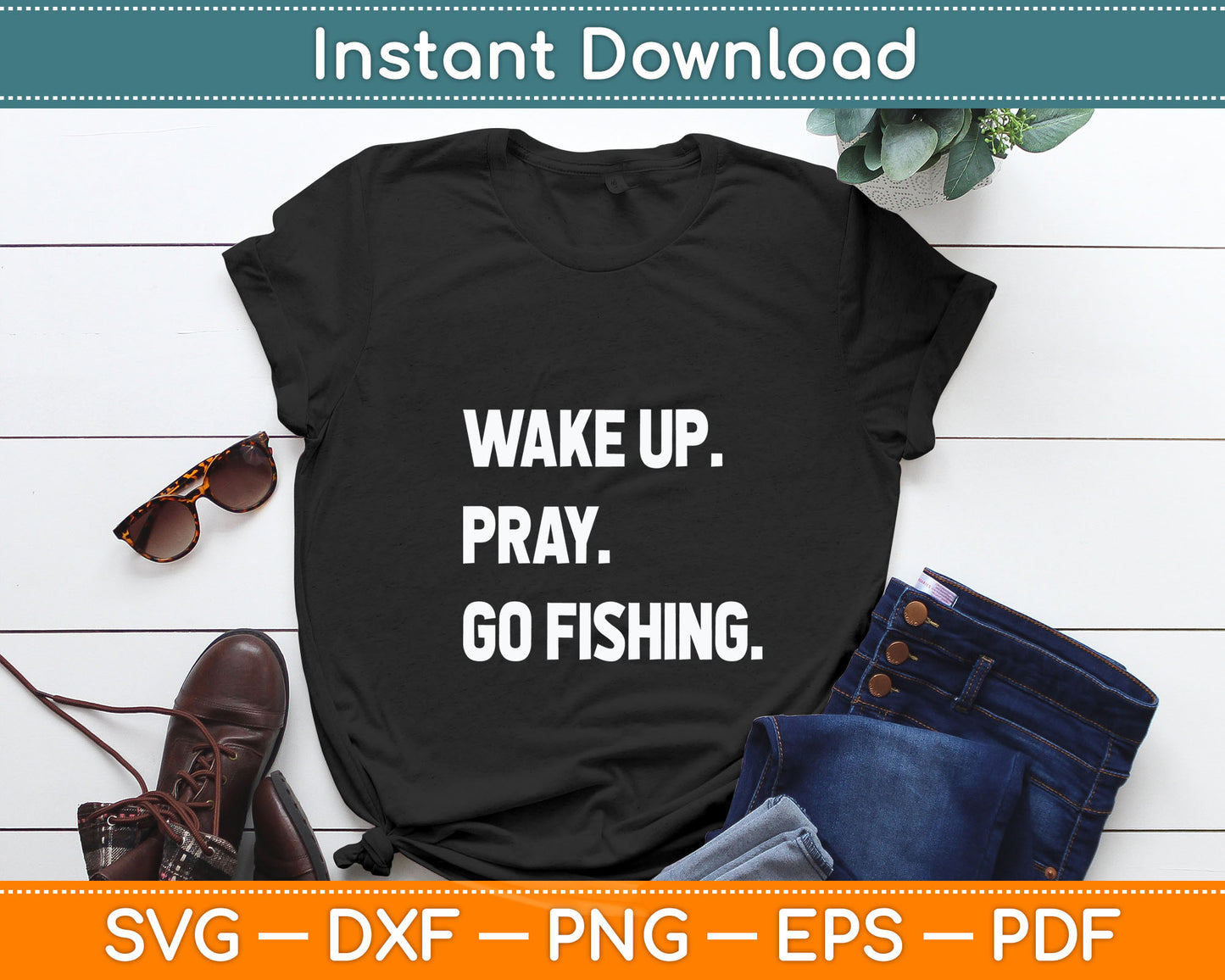 Christian Wake Up Pray Go Fishing Jesus Christ Christianity Svg Digital Cutting File