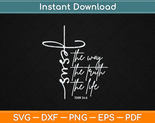 Christian Worship Women Men Kids Jesus The Way Truth Life Svg Digital Cutting File