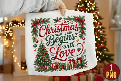 Christmas Begins With Love PNG, Christmas Tree Gift Holiday Sublimation Design, Festive Xmas Shirt