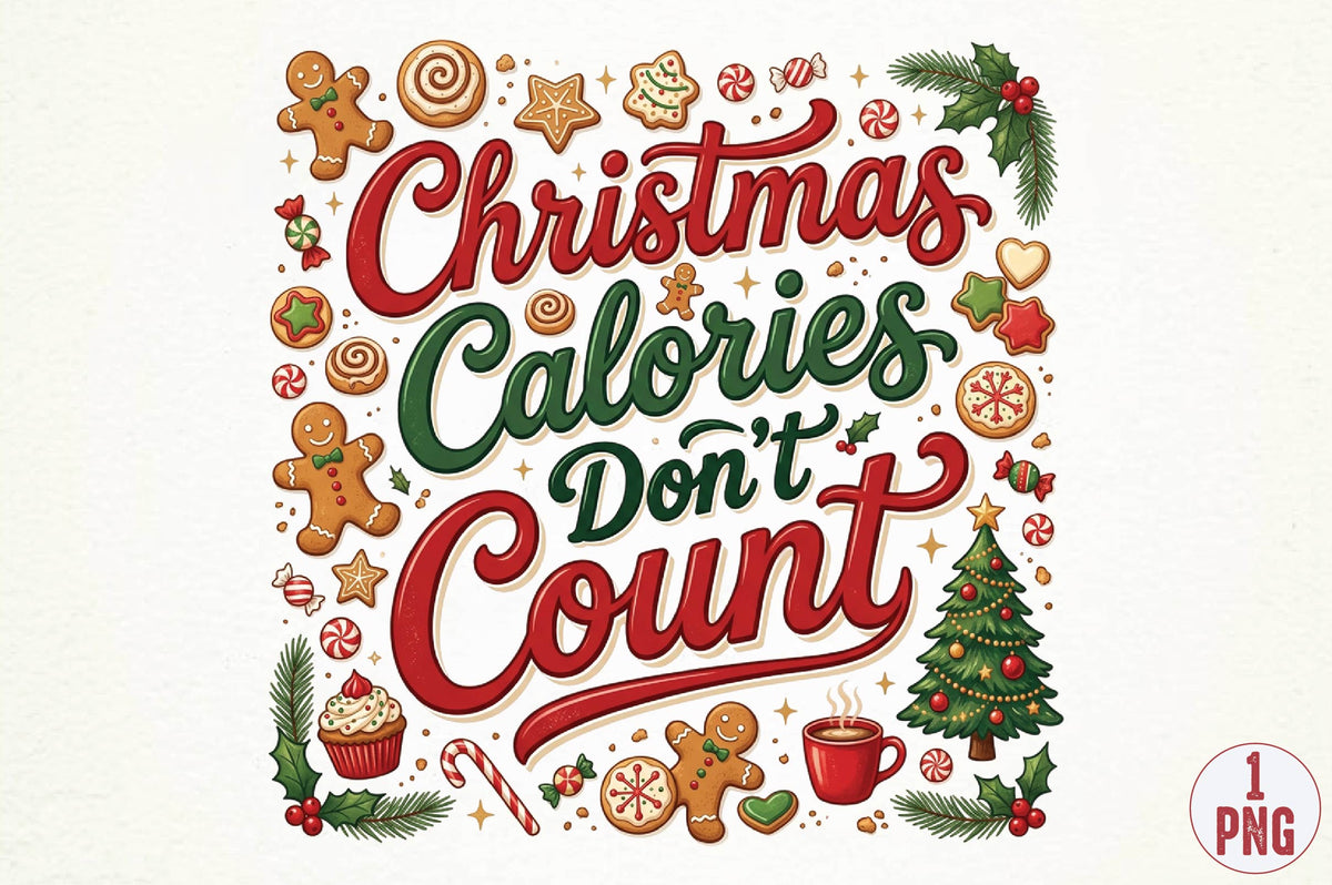 Christmas Calories Don't Count PNG, Funny Christmas Food Sublimation Design, Gingerbread Cookie Holiday PNG