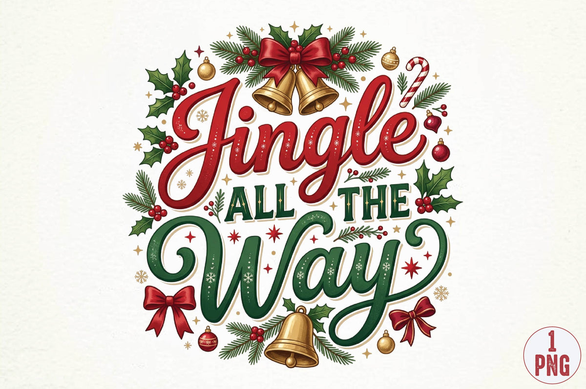 Jingle All the Way Christmas PNG, Christmas Holiday Quote Sublimation Design, Festive Christmas PNG