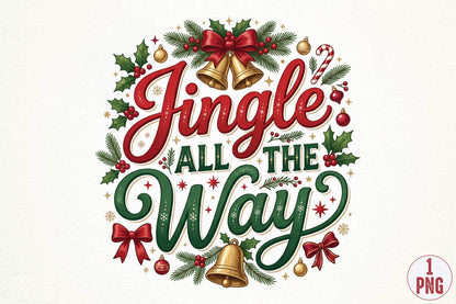 Jingle All the Way Christmas PNG, Christmas Holiday Quote Sublimation Design, Festive Christmas PNG