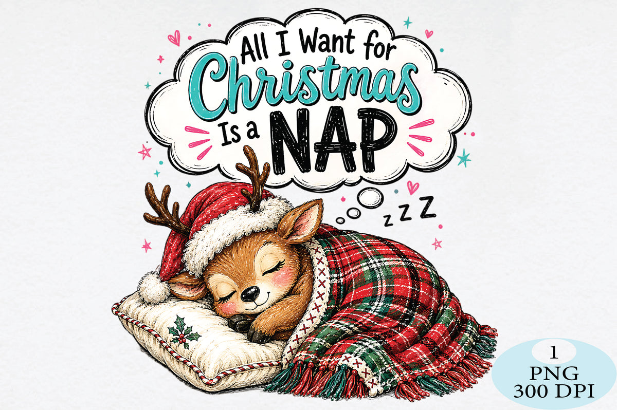 All I Want for Christmas Is a Nap Reindeer PNG
