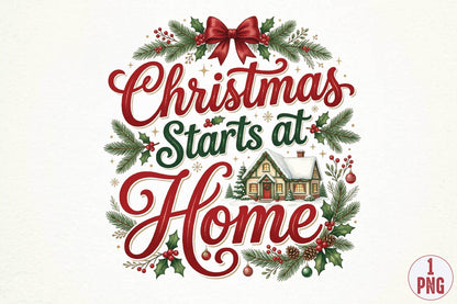 Christmas Starts at Home PNG, Christmas Home Clipart, Cozy Holiday Sublimation Design