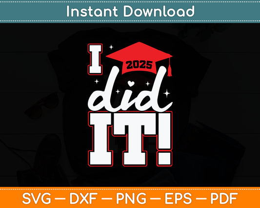Class Of 2025 Graduation Funny I Did It Graduation Svg Digital Cutting File