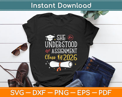 Class Of 2026 Graduation She Understood Assignment Svg Digital Cutting File