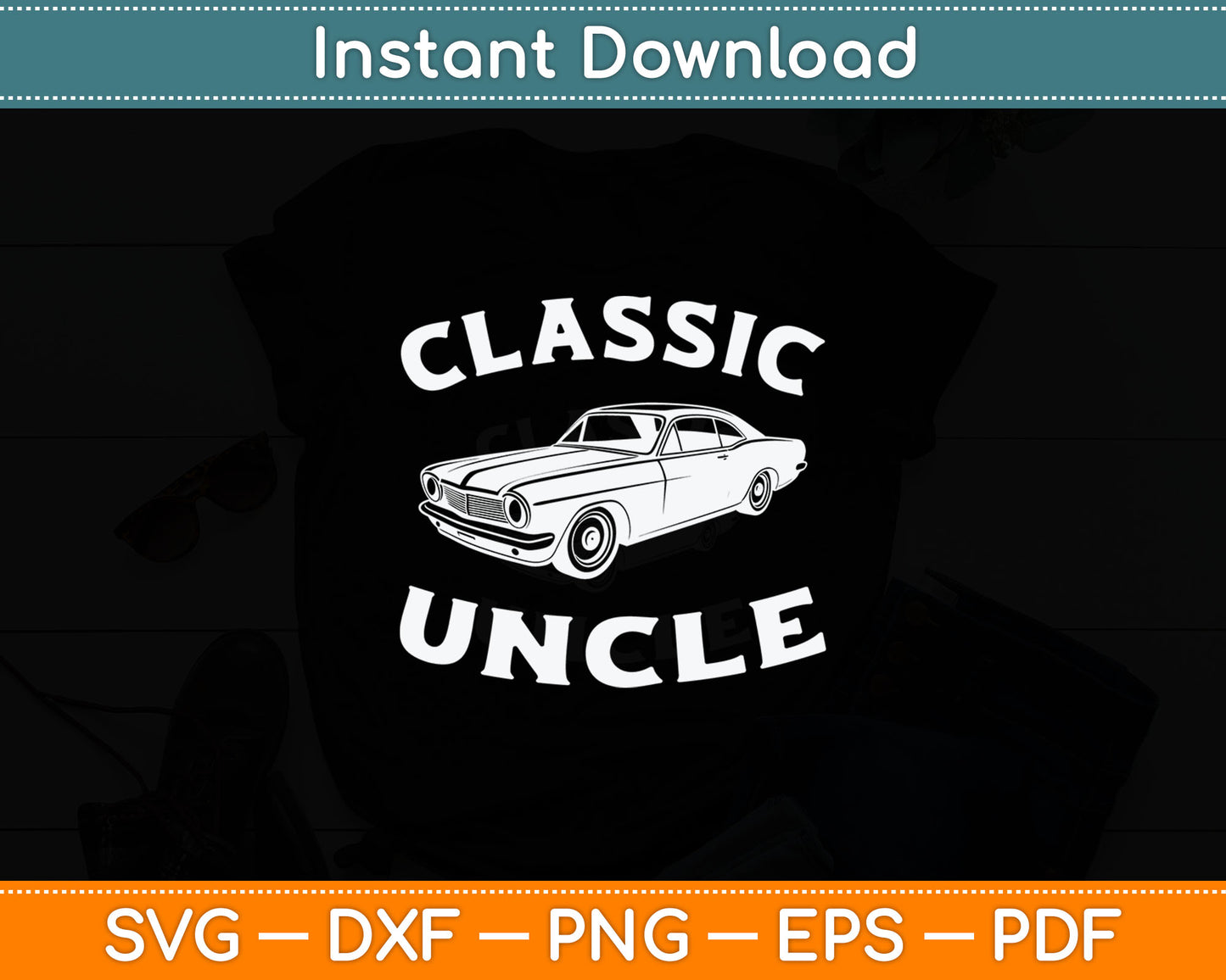 Classic Uncle Funny Uncle Saying Classic Car Svg Digital Cutting File