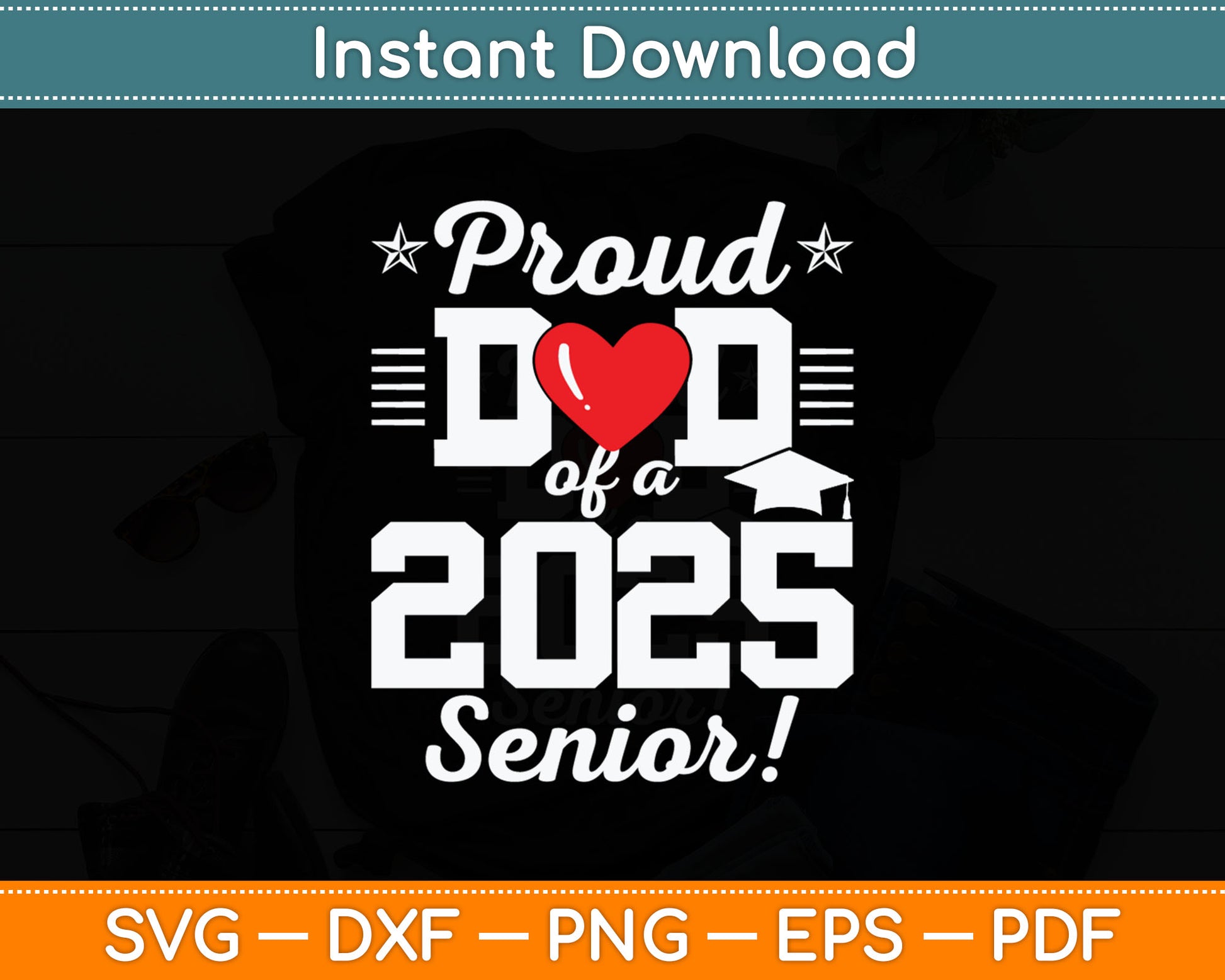 Proud Dad of A 2025 Senior Graduation Svg Digital Cutting File