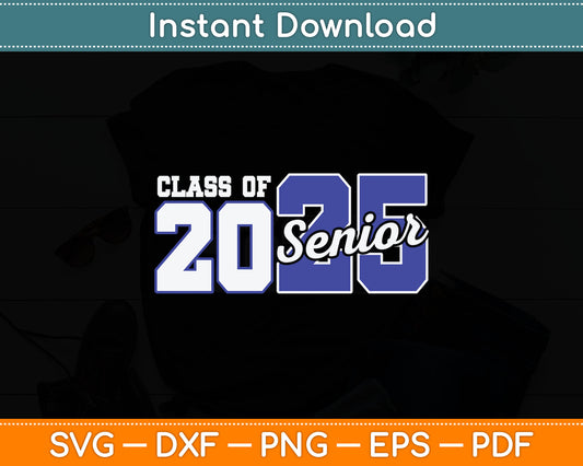 Class of 2025 Senior 2025 Back To School 2025 Graduation Svg Digital Cutting File