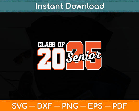 Class of 2025 Senior 2025 Back To School 2025 Graduation Svg Digital Cutting File