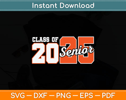 Class of 2025 Senior 2025 Back To School 2025 Graduation Svg Digital Cutting File