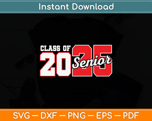 Class of 2025 Senior 2025 Back To School 2025 & Graduation Svg Digital Cutting File