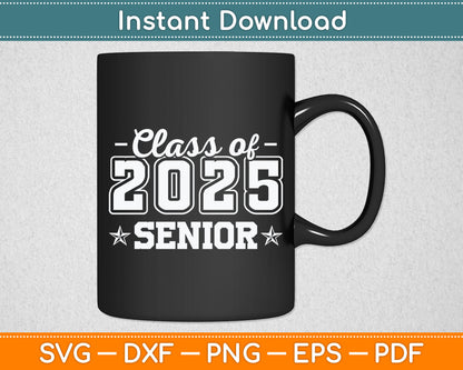 Class of 2025 Senior 2025 Graduation 2025 Back To School Svg Digital Cutting File