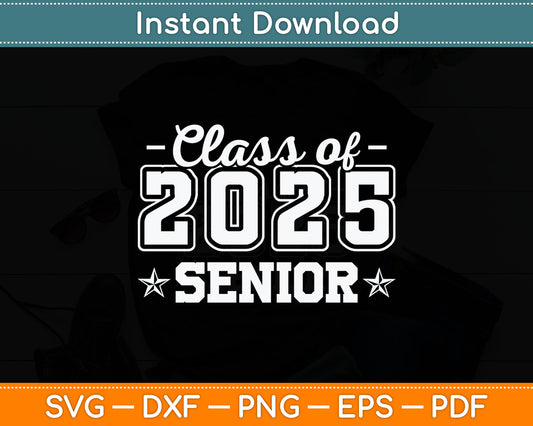 Class of 2025 Senior 2025 Graduation 2025 Back To School Svg Digital Cutting File
