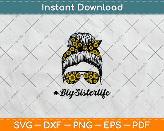Classy Big Sister Life With Sunflower Messy Bun Mother's Day Svg Digital Cutting File