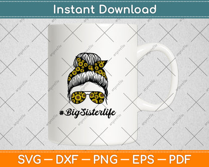 Classy Big Sister Life With Sunflower Messy Bun Mother's Day Svg Digital Cutting File