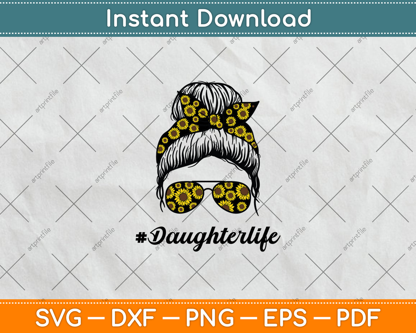 Classy Daughter Life with Sunflower Messy Bun Mother's Day Svg Digital Cutting File